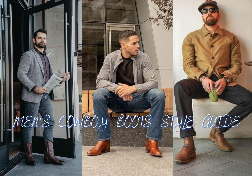 Men's Cowboy Boot Style Guide: How to Style Cowboy Boots