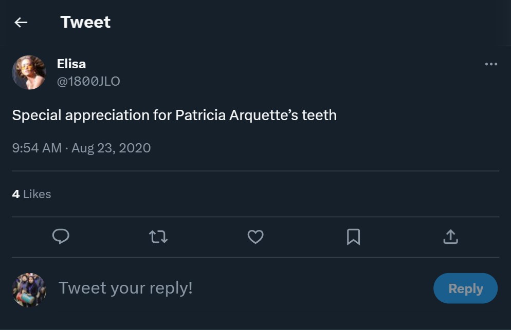 Patricia Arquette's fans appreciate her teeth. 