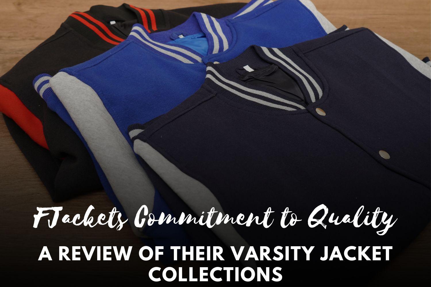 FJackets Commitment to Quality: A Review of Their Varsity Jacket Collections